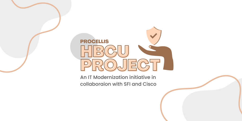 Procellis HBCU Project, which is an IT modernization initiative with the Student Freedom Initiative and Cisco